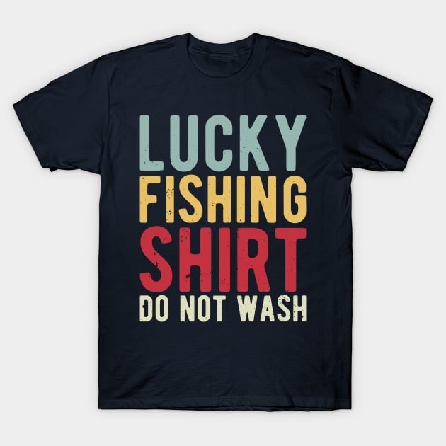 lucky fishing shirt do not wash T-Shirt by Gaming champion